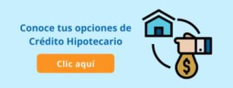 Conoce opciones de crédito hipotecario