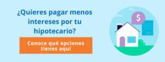 ¿Quieres pagar menos intereses por tu crédito hipotecario?