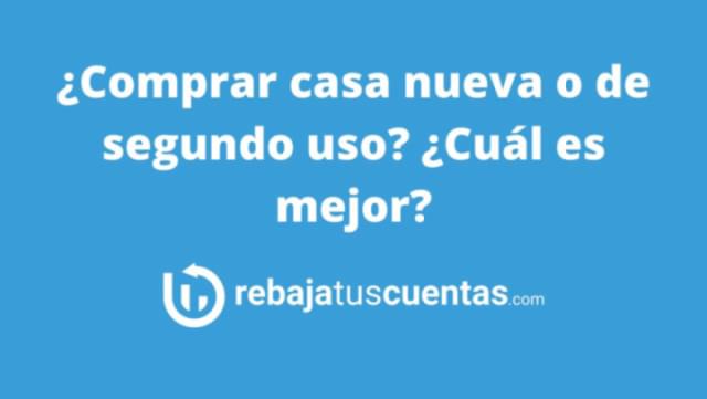 ¿Casa nueva o de segundo uso? ¿Cuál es mejor?