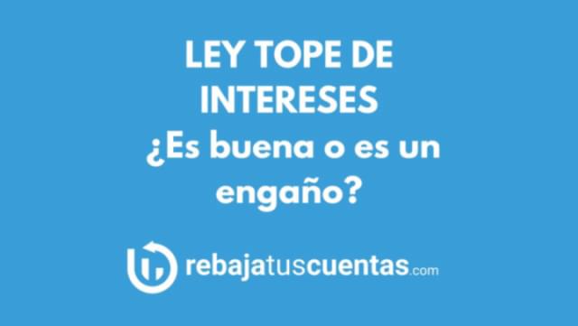 Ley Tope de Intereses: ¿es buena o solo un engaño?